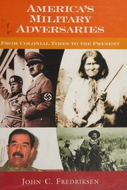 Americas Military Adversaries From Colonial Times To The Present Fredriksen