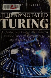 The Annotated Turing A Guided Tour Through Alan Turings Historic Paper On Computability And The Turing Machine Petzold