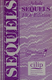 Adult Sequels 13th Ed Compiled By Mandy Hicken Hicken Mandy Chartered Institute Of Library And Information Professionals Great Britain Career Development Group