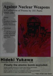 Against Nuclear Weapons A Collection Of Poems By 181 Poets 19452007 Against Nuclear Weapons 原爆詩一八一人集 A Collection Of Poems By 181 Poets 19452007 Shohan 長津功三良
