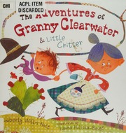 The Adventures Of Granny Clearwater And Little Critter 1st Ed Holt