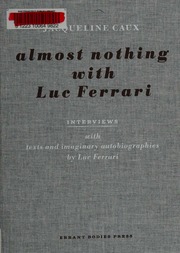 Almost Nothing With Luc Ferrari Interviews Ferrari Luc Caux