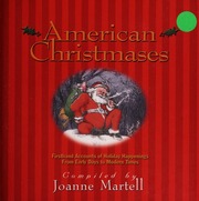 American Christmases Firsthand Accounts Of Holiday Happenings From Early Days To Modern Times Martell