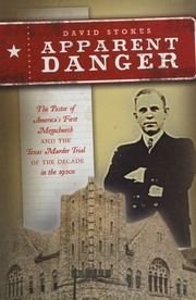 Apparent Danger The Pastor Of Americas First Megachurch And The Texas Murder Trial Of The Decade In The 1920s Stokes