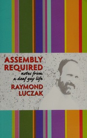 Assembly Required Notes From A Deaf Gay Life Luczak Raymond