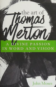 The Art Of Thomas Merton A Divine Passion In Word And Vision Moses