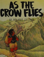 As The Crow Flies Gillman Melanie Author Illustrator