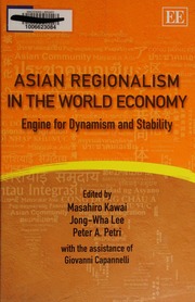 Asian Regionalism In The World Economy Engine For Dynamism And Stability Kawai