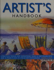 The Artists Handbook A Practical Manual And Inspirational Guide In One Volume With Over 30 Projects And 475 Stepbystep Photographs Gair