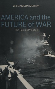 America And The Future Of War The Past As Prologue Murray Williamson