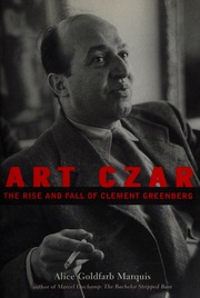Art Czar The Rise And Fall Of Clement Greenberg A Biography 1st Ed Marquis