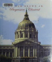 Arthur Brown Jr Progressive Classicist Tilman Jeffrey T Brown