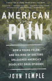 American Pain How A Young Felon And His Ring Of Doctors Unleashed Americas Deadliest Drug Epidemic Temple