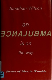 An Ambulance Is On The Way Stories Of Men In Trouble 1st Ed Wilson