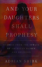 And Your Daughters Shall Prophesy Stories From The Byways Of American Women And Religion First Counterpoint Hardcover Edition Shirk