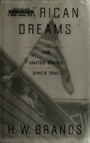 American Dreams The United States Since 1945 Brands H W