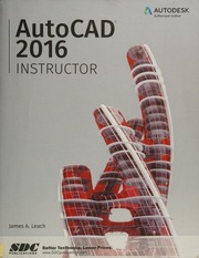 Autocad 2016 Instructor A Student Guide For Indepth Coverage Of Autocads Commands And Features Leach