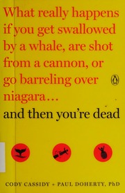 And Then Youre Dead What Really Happens If You Get Swallowed By A Whale Are Shot From A Cannon Or Go Barreling Over Niagara Cassidy