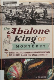 The Abalone King Of Monterey Pop Ernest Doelter Pioneering Japanese Fishermen And The Culinary Classic That Saved An Industry Thomas