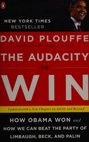 The Audacity To Win How Obama Won And How We Can Beat The Party Of Limbaugh Beck And Palin Plouffe