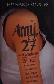 Amy 27 Amy Winehouse And The 27 Club Sounes Howard 1965 Author