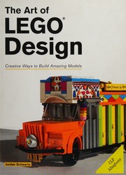 The Art Of Lego Design Creative Ways To Build Amazing Models Schwartz