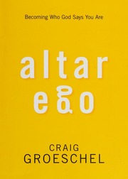 Altar Ego Becoming Who God Says You Are Groeschel Craig