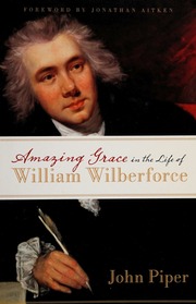 Amazing Grace In The Life Of William Wilberforce Piper John 1946