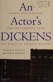 An Actors Dickens Scenes For Audition And Performance From The Works Of Charles Dickens Manley