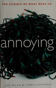 Annoying The Science Of What Bugs Us Palca Joe Lichtman Flora