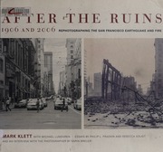 After The Ruins 1906 And 2006 Rephotographing The San Francisco Earthquake And Fire Klett