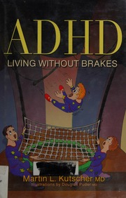 Adhd Living Without Brakes 1 Edition Kutscher Martin L