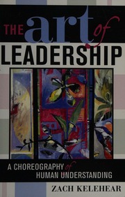 The Art Of Leadership A Choreography Of Human Understanding Kelehear