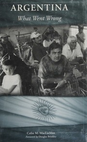 Argentina What Went Wrong Maclachlan Colin M