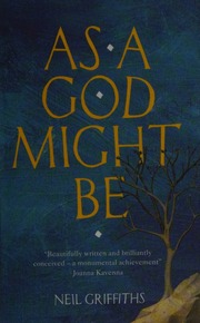 As A God Might Be Griffiths Neil 1965 Author