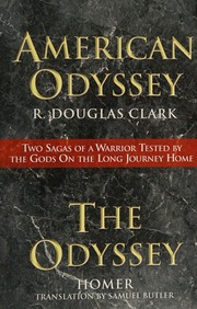 American Odyssey And The Odyssey Two Sagas Of A Warrior Tested By The Gods On The Long Journey Home Clark
