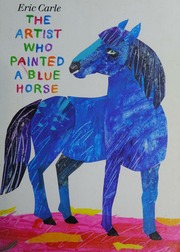 The Artist Who Painted A Blue Horse Carle Eric