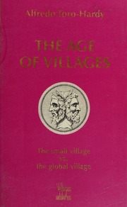 The Age Of Villages The Small Village Vs The Global Village 1st Ed Toro Hardy