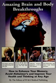 Amazing Brain And Body Breakthroughs How To Enhance Your Memory Avoid Alzheimers And Improve Your Health And Thinking At Any Age Frank W Cawood And Associates