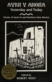Ayer Y Ahora Yesterday And Today Stories From Santa Fe And Northern New Mexico Wolf