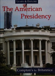 The American Presidency Encyclopaedia Britannica Inc Comptons Learning Company