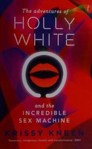 The Adventures Of Holly White And The Incredible Sex Machine Kneen