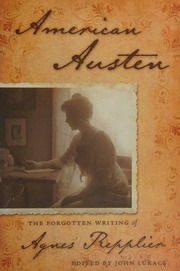 American Austen The Forgotten Writing Of Agnes Repplier 1st Ed Repplier