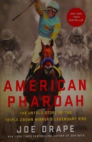 American Pharoah The Untold Story Of The Triple Crown Winners Legendary Rise Drape