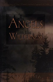 Angels In The Wilderness The True Story Of One Womans Survival Against All Odds Racina