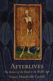 Afterlives The Return Of The Dead In The Middle Ages Caciola