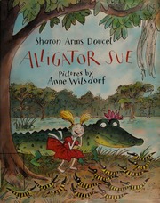 Alligator Sue 1st Ed Doucet Sharon Arms Wilsdorf Anne Ill