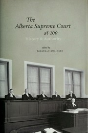 The Alberta Supreme Court At 100 History Authority Swainger
