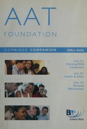 Aat Foundation Nvq Combined Companion Units 21 22 23 Office Skills Unit 21 Working With Computers Unit 22 Health And Safety Unit 23 Achieving Personal Effectiveness 3rd Ed Bpp Learning Media Firm