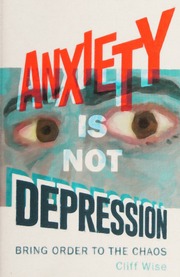 Anxiety Is Not Depression Bring Order To The Chaos Wise Cliff
